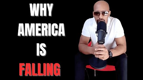 Why AMERICA Is FALLING..