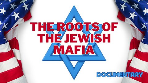 Documentary: The Roots of The Jewish Mafia