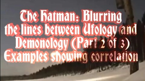 The Hatman: Blurring the lines between Ufology and Demonology (Part 2 of 3) Examples of Correlation