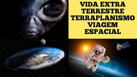 114 - Vida extraterrestre; viagem espacial; teologia terraplanista