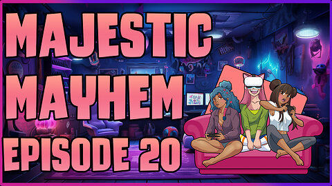 Majestic Mayhem 20 | All Girls Podcast Talk