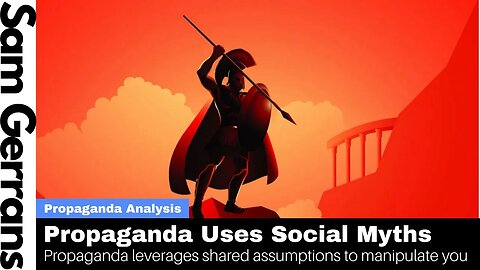 Propaganda Uses Social Myths: It Leverages Shared Assumptions To Manipulate You