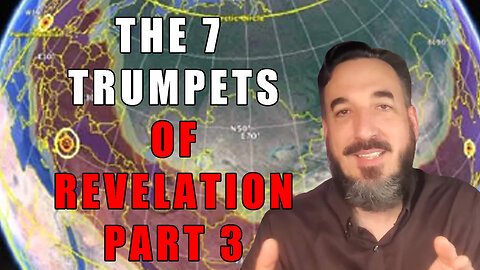 The 7 Trumpets of Revelation Part 3