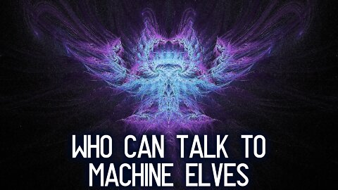 Who can communicate with machine elves