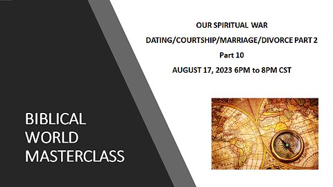 8-17-23 Our Spiritual War - Dating/Courtship/Marriage/Divorce (Part 2) Part 10