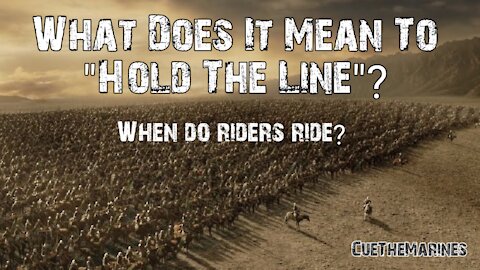 What Does "Hold The Line" Mean? When Do Riders Ride?