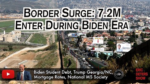 Border Surge: 7.2M Enter During Biden Era | Eric Deters Show