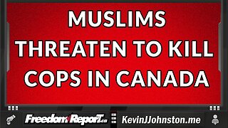 MUSLIMS THREATEN TO KILL POLICE IN TORONTO - THE POLICE DO NOTHING