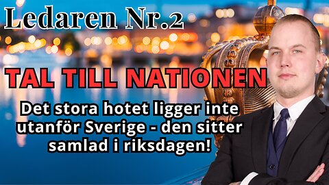 Ledaren 2 - Hotet mot Sverige ligger inte utanför Sverige - den sitter samlad i riksdagen