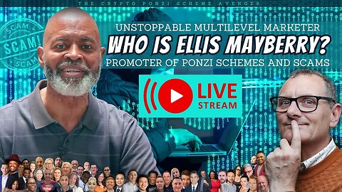 🔴 RECORDING Who is ELLIS MAYBERRY? UNSTOPPABLE Multilevel Marketer Promoter of PONZI SCHEMES/SCAMS!