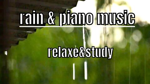 piano music and soothing sounds of rain falling on a tin roof, perfect to relaxe & study