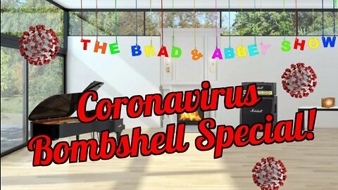 The Brad & Abbey Show Ep 10: Coronavirus Bombshell Special