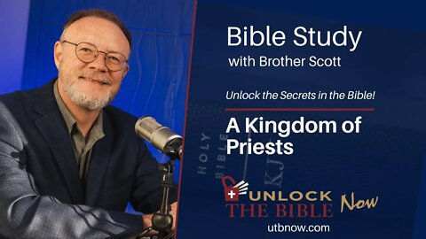 Unlock the Bible Now! - A Kingdom of Priests