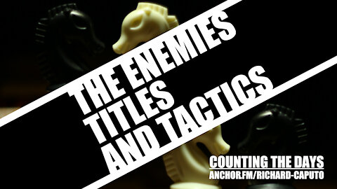 The Enemies Titles & Tactics