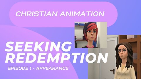 Seeking Redemption Ep 1- Appearance