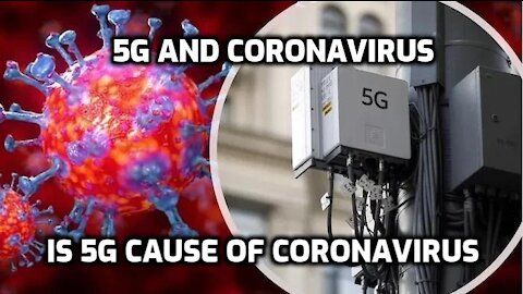 5G and Coronavirus - Is 5G Cause Of Coronavirus
