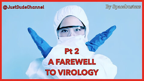 A Farewell To Virology - Part 2 of 3