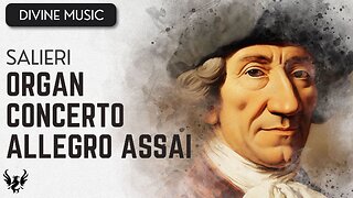 💥 ANTONIO SALIERI ❯ Organ Concerto ❯ Allegro Assai 🎶