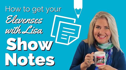 Finding and Downloading Elevenses with Lisa Show Notes