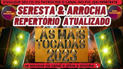 SERESTA E ARROCHA 2023 AS MAIS TOCADAS DO ARROCHA E SERESTA 2023