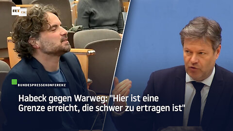 Habeck gegen Warweg: "Hier ist eine Grenze erreicht, die schwer zu ertragen ist"