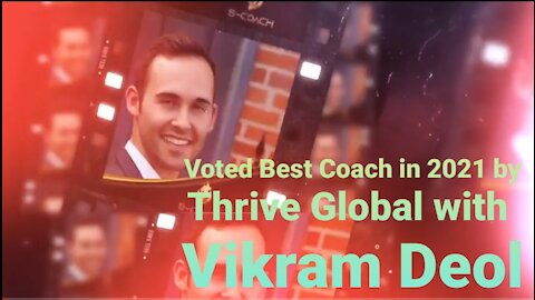 Voted best Coach in 2021 by Thrive Global with Vikram Deol
