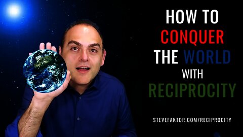 How To Conquer The World With Reciprocity | The McFuture w/Steve Faktor