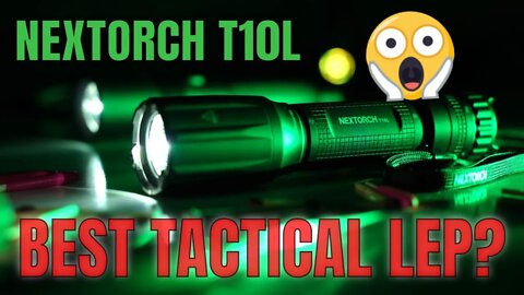 Nextorch T10L Review: The BEST Tactical LEP Flashlight?