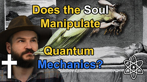 Do our Souls Change the Outcome of Quantum Events?|✝⚛