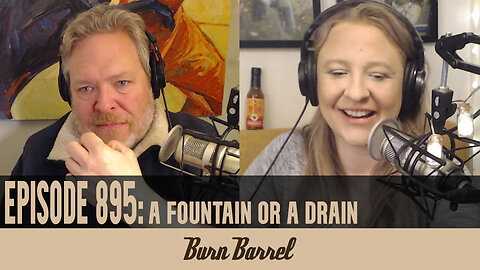 EPISODE 895: A Fountain or a Drain