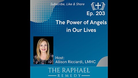 Ep. 203 The Power of Angels in Our Lives