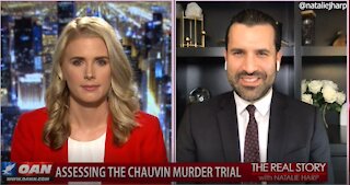 The Real Story - OANN Assessing Chauvin Trail with Neama Rahmani