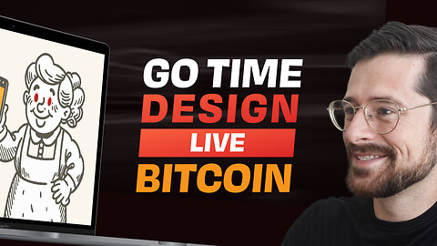 Go Time Design Live: Lean Brand for Bitcoin for Grandma