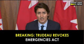 BREAKING: Trudeau Revokes Emergencies Act