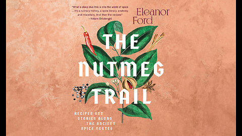 The Nutmeg Trail: Recipes and Stories Along the Ancient Spice Routes