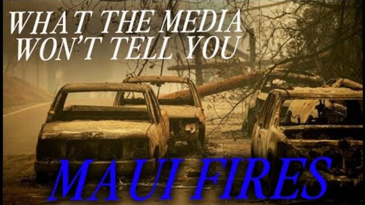 What The Media Won T Tell You About The Maui Fires Parts 1 2 And 3