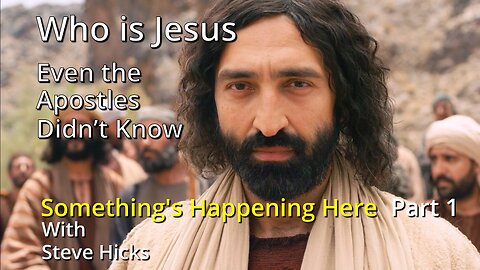 11/20/23 Even the Apostles Didn’t Know "Who is Jesus?" part 1 S3E16p1