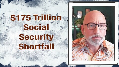 $175 Trillion Social Security Shortfall