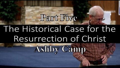 The Historical Case for the Resurrection of Christ part 5