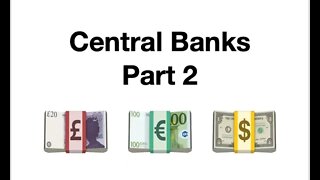#118 Central Banks Part 2