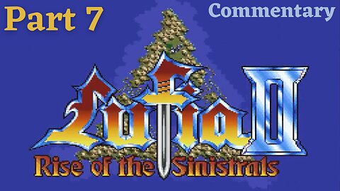 Returning the Stolen Crown - Lufia II: Rise of the Sinistrals Part 7