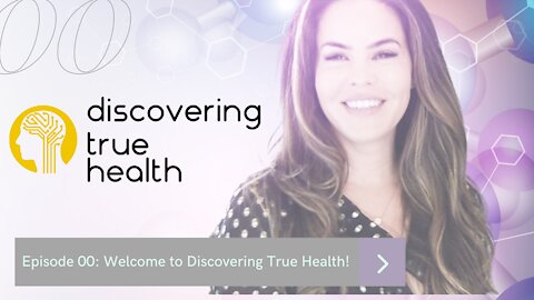 Welcome To Discovering True Health!