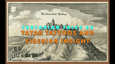 TARTARIAN TALES 64 - TATAR TATTOOS & more Insightful Travels in 1800s Post Reset/Wars Siberia..
