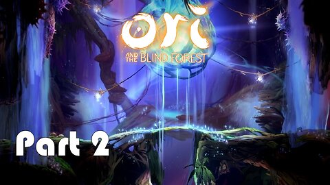 Lets Play Ori and the Blind Forest Part 2 (Going up to the Big Fat Coomer Tree)