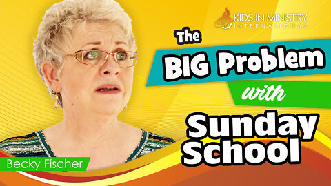 The BIG Problem with Sunday School