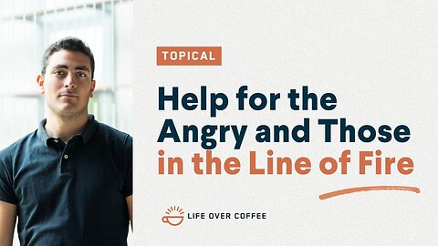 Help for the Angry and Those in the Line of Fire