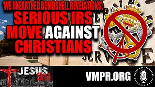31 Oct 23, Jesus 911: Bombsell Revelations: Serious IRS Move Against Christians