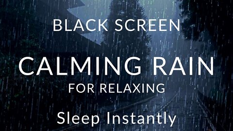 Sleep instantly - Calming Rain for relaxing | Black Screen Rain Sounds | Rain for sleeping, calming