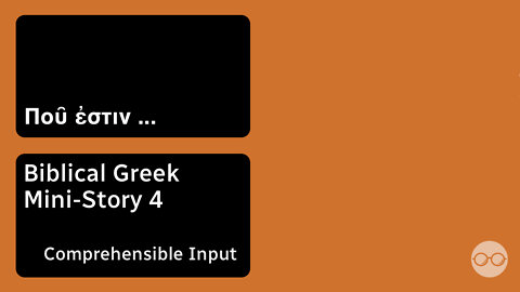 Biblical Greek Mini Story 4 — Koine Greek Pronunciation — Learn Biblical Greek