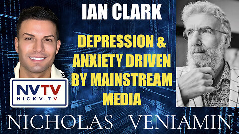 Ian Clark Discusses Depression & Anxiety Driven By Mainstream Media with Nicholas Veniamin